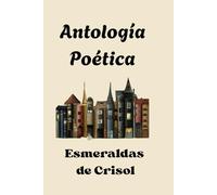 ANTOLOGIA POETICA: Esmeraldas De Crisol