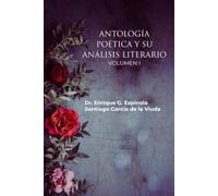 ANTOLOGIA POÉTICA VOLUMEN I-: SU ANÁLISIS LITERARIO (ANTOLOGIA POÉTICA Y SU ANÁLISIS LITERARIO)