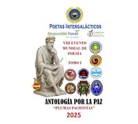 ANTOLOGÍA UNIVERSAL DE “POESÍA POR LA PAZ”: PLUMAS PACIFISTAS
