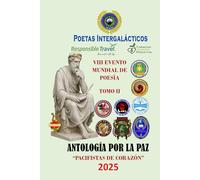 ANTOLOGÍA UNIVERSAL “POESÍA POR LA PAZ”: PACIFISTAS DE CORAZÓN