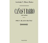 Antología Vicente Blasco Ibañez: Cañas y barro (con notas)