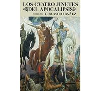 Antología Vicente Blasco Ibañez: Los cuatro jinetes del apocalipsis (con notas)