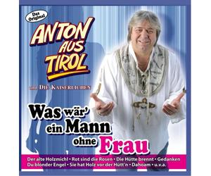 Anton aus Tirol und die Kaiserlichen - Was Wär Ein Mann Ohne Frau