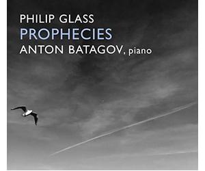 Anton Batagov - Philip Glass: Prophecies