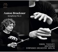 Deutsches Symphonie-Orchester Berlin; Robin Ticciati - Bruckner: Symphony No. 6