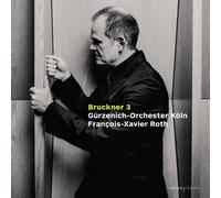 Gürzenich Orchestra Cologne – Bruckner: Symphony No. 3
