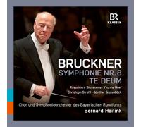 Krassimira Stoyanova; Yvonne Naef; Christoph Stsrehl; Guenther Groissboeck; Chor Des Bayerischen Rundfunks; Simon Halsey; Symphonieorchester Des Bayerischen Rundfunks; Bernard Haitink - Anton Bruckner: Te Deum; Symphony No. 8