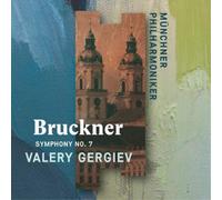 Munchner Philharmoniker & Valery Gergiev - Bruckner: Symphony No. 7