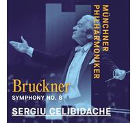 Munchner Philharmoniker & Sergiu Celibidache - Bruckner: Symphony No. 8