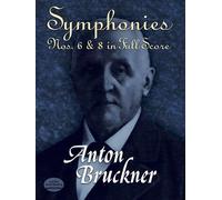 Anton Bruckner Symphonies Nos. 6 And 8 In Full Score Orch (Dover Orchestral Music Scores)