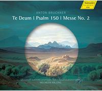 Anton Bruckner: Te Deum/Psalm 150/Messe No. 2