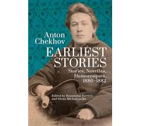 Anton Chekhov. Earliest Stories: Stories, Novellas, Humoresques, 1880-1882: 1