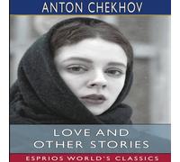 Anton Chekhov Love & Other Stories (Esprios Classics): Translated by Constance Anton Chekhov Multicolor