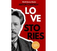 Anton Chekhov Love Stories: Classic Russian Literature Collection | World Literary Classics