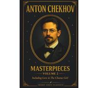 Anton Chekhov: Masterpieces Volume 2 (Short Shot Classics Edition): A Collection of Classic Short Stories from the Father of the Modern Short Story author of The Seagull