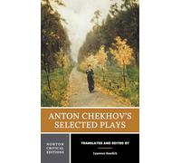Anton Chekhov′s Selected Plays 2e (NCE): A Norton Critical Edition: 0