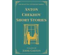 Anton Chekhov Short Stories: A Seven Day Anthology