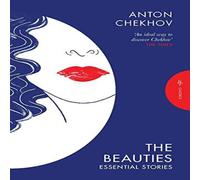 Anton Chekhov The Beauties: Essential Stories Paperback Book Anton Chekhov Multicolor