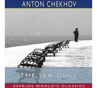 Anton Chekhov The Sea-Gull (Esprios Classics) Paperback Book Anton Chekhov Multicolor