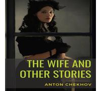 Anton Chekhov The Wife & Other Stories Paperback Book Anton Chekhov Multicolor