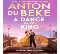 Anton Du Beke A Dance for the King : The brand-new spellbinding & gripping in White Anton Du Beke White