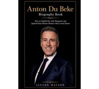 Anton Du Beke Biography Book: How an English Boy with Hungarian and Spanish Roots Became Britain's Most Loved Dancer