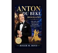 ANTON DU BEKE BIOGRAPHY: The Life And Legacy Of A Ballroom Dancing Icon