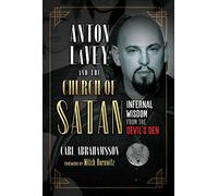 Anton LaVey and the Church of Satan: Infernal Wisdom from the Devil's Den