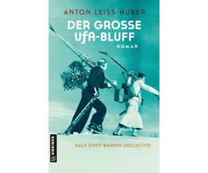 Anton Leiss-Hub Der große UFA-Bluff: Roman nach einer wahren Begeben (Paperback)