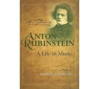 Anton Rubinstein: A Life in Music (Russian Music Studies)