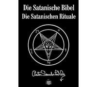 Anton S Lavey Die Satanische Bibel. Die Satanischen Rituale (Hardback)