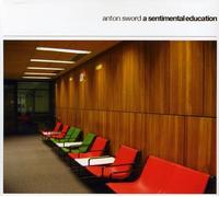 ANTON SWORD - Sentimental Education