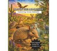 Anton the Armadillo: Exploring Texas Habitats (Anton the Armadillo: A Texas Science Adventure)