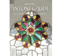 Antoni GaudÍ: Der Architekt der Träume und der Hingabe