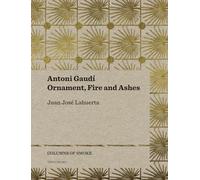 Antoni Gaudí - Ornament, Fire and Ashes: Ornament, Fire and Ashes Volume 3 (Columns of Smoke)