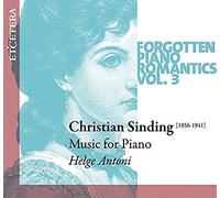 Antoni, Helge - SINDING, Christian:Forgotten Piano Romantics Vol. 3 Piano Music