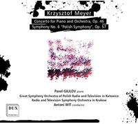 Antoni Wit; Great Symphony Orchestra of Polish Radio ad Television in Katowice; Radio and Televion Symphony Orchestra in Krakow; Pavel Gililov - Meyer: Piano Concerto Op, 46 & Symphony No. 6 Op. 57 "Polish Symphony"