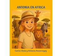 Antonia en Africa: Un viaje mágico por el corazón de la sabana africana
