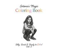 Antonia’s Magic Coloring Book 2: A Coloring Book for Kids Ages 4-8 | Cute Animals, Creative Drawing Pages & Fun Imagination Activities | Created by a Child, for Children (Volume 2))