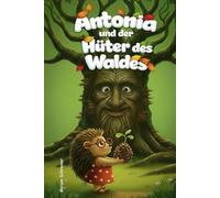 Antonia und der Hüter des Waldes