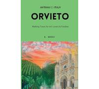 Antonia's Italy - Orvieto - Walking Tours for Art Lovers and Foodies