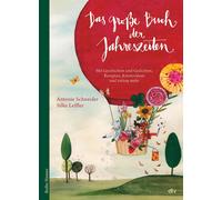 Antonie Schneid Das große Buch der Jahreszeiten: Mit Geschichten und (Hardback)