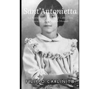 Antonietta Meo: La Bambina che Parlò con il Cielo - Una Storia di Dolore, Fede e Miracoli