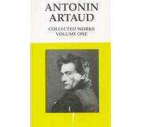 Antonin Artaud: Collected Works (Volume 1)