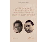 Antonin Artaud et Jacques Latrémolière, la relation insolite entre un patient et son psychiatre