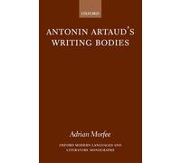 Antonin Artaud's Writing Bodies (Oxford Modern Languages and Literature Monographs)