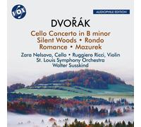 St. Louis Symphony Orchestra; Zara Nelsova; Ruggiero Ricci; Walter Susskind - Antonin Dvorak: Cello Concerto in B minor; Silent Woods; Rondo; Romance & Mazurek