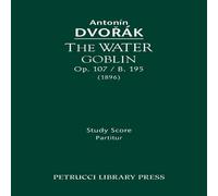 Antonin Dvorak The Water Goblin, Op.107 / B.195: Study score Paperback Book Antonin Dvorak Multicolor