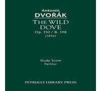 Antonin Dvorak The Wild Dove, Op.110 / B.198: Study Score Paperback Book Antonin Dvorak Multicolor