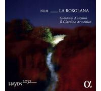 Giovanni Antonini & Il Giardino Armonico – Haydn 2032 Volume 8: La Roxolana – Alpha